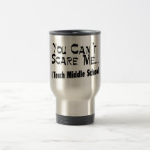 You Can't Scare Me I Teach Middle School Coffee Mug