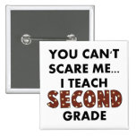You Can't Scare Me...I Teach Second Grade Button