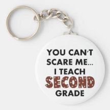 You Can't Scare Me...I Teach Second Grade Keychain