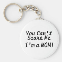 You Cant Scare Me Im A Mom Keychains