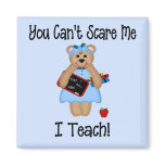 You Can't Scare Me Refrigerator Magnet