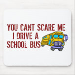 You Can't Scare Me... Mouse Mats