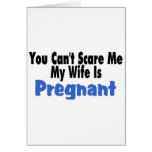 You Can't Scare Me My Wife Is Pregnant cards