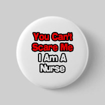 You Can't Scare Me...Nurse Pin