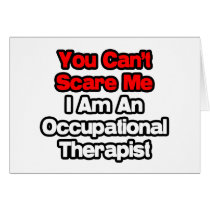 You Can't Scare Me...Occupational Therapist cards