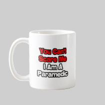You Can't Scare Me...Paramedic Mugs