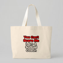 You Can't Scare Me...Softball Coach Bags