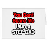 You Can't Scare Me...Step-Dad Greeting Card