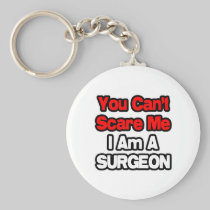 You Can't Scare Me...Surgeon Key Chain