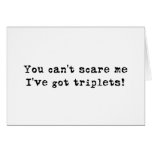 You can't scare me triplets cards