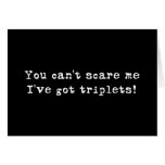 You can't scare me triplets cards