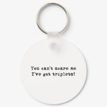 You can't scare me triplets keychains
