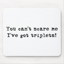 You can't scare me triplets mousepads by Scrappintwins You can't scare me triplets mousepads