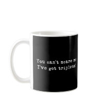 You can't scare me triplets mugs