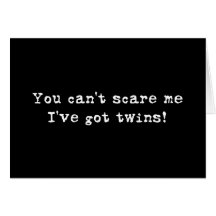 You can't scare me twins card