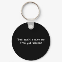 You can't scare me twins keychains