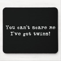 You can't scare me twins mouse pads