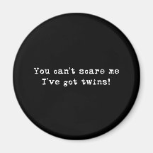 You can't scare me twins refrigerator magnets