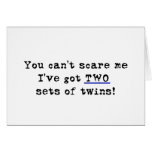 You can't scare me two sets of twins cards