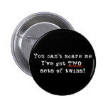 You can't scare me two sets of twins pin