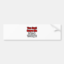 You Can't Scare Me...Virologist Bumper Sticker