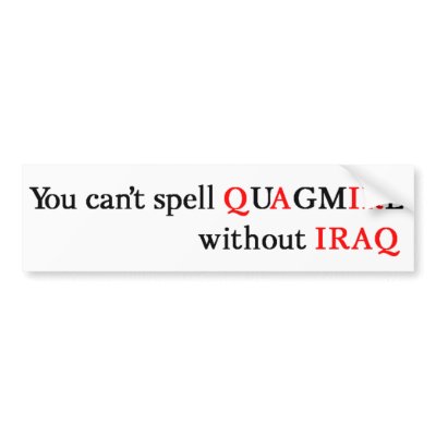 You can't spell QUAGMIRE without IRAQ Bumper sticker by scribe45500