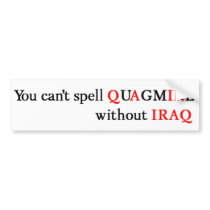 You can't spell QUAGMIRE without IRAQ bumper stickers