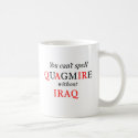 You can't spell QUAGMIRE without IRAQ mugs