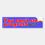 You can't stop progress(ives) bumper sticker