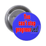 You can't stop progress(ives) pinback buttons