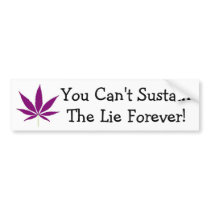 You Can't Sustain The Lie Forever Purple Cannabis Bumper Stickers
