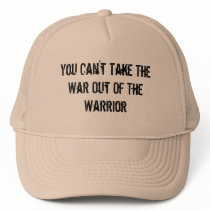 You Can't Take The War Out Of The Warrior hats