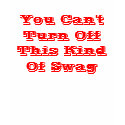 You Can't Turn Off This Kind of Swag t-shirts by djmbred9009 You Can't Turn Off This Kind of Swag t-shirts