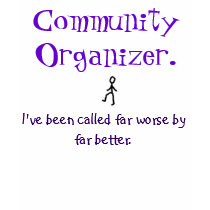 You, Community Organizer., I've be... - Customized t-shirts by msmimi You, Community Organizer., I've be... - Customized t-shirts