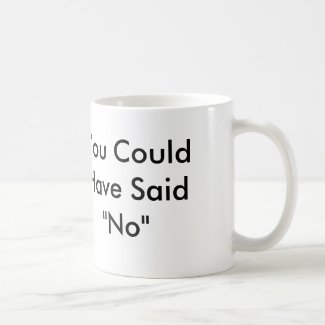 You Could Have Said "No" Bucking Bronco Coffee Cup Basic White Mug