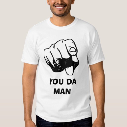 YOU DA MAN TEE SHIRTS Zazzle you-da-man-tee-shirts-zazzle