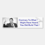 You did build that ! bumper sticker