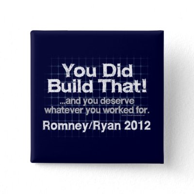 You Did Build That, Romney/Ryan Anti-Obama Pinback Button
