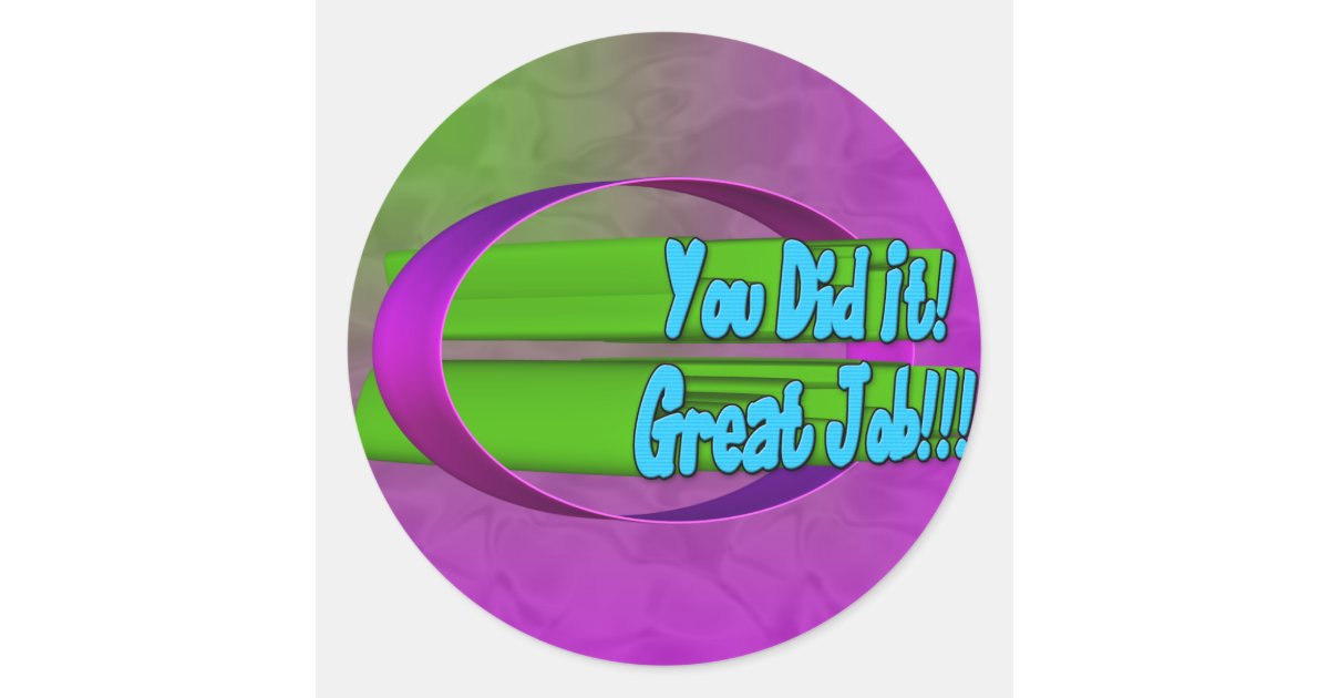 You Did It! Great Job!!! Sticker | Zazzle