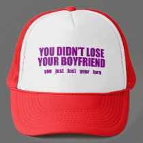 You didn’t lose your boyfriend hats