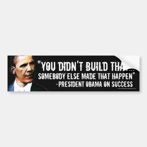 You Didn't Build That, Anti-Obama Decal Bumper Stickers