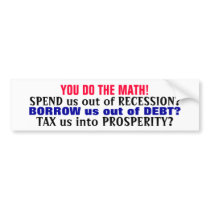 YOU DO THE MATH! (IT'S ECONOMIC STUPIDITY!) BUMPER STICKER