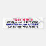 YOU DO THE MATH! (IT'S ECONOMIC STUPIDITY!) BUMPER STICKER