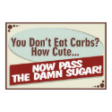 You Don't Eat Carbs? Poster posters