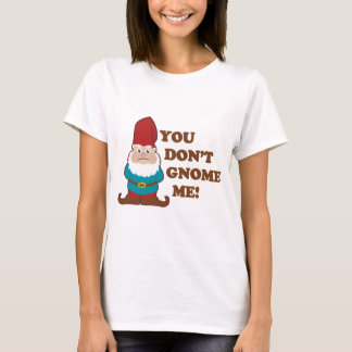 you dont gnome me shirt