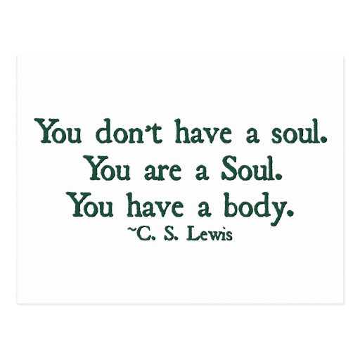 You don't have a soul, you are a soul post cards