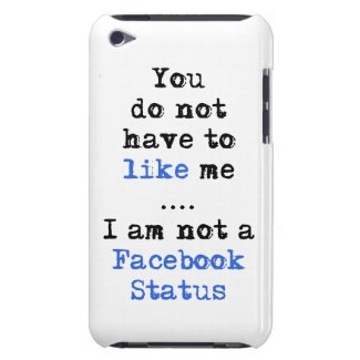 You don't have to like me i'm not facebook status barely there iPod case