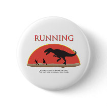 You Don't Have to Outrun the T-Rex Pinback Buttons