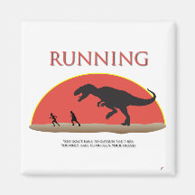 You Don't Have to Outrun the T-Rex Fridge Magnets