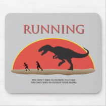 You Don't Have to Outrun the T-Rex Mouse Pad